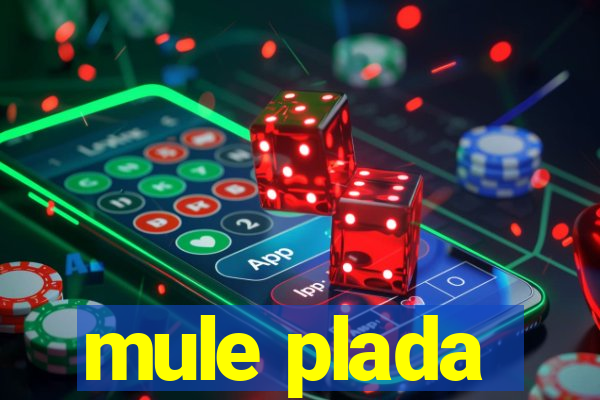 mule plada